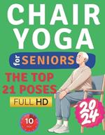 Chair Yoga Revolution: A Comprehensive Guide for Seniors to Enhance Mobility, Strength, and Independence