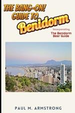 The Bang On Guide to Benidorm: Including the Benidorm Beer Guide