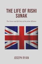 The Life and Career of Rishi Sunak: The Career and Life Story of the Prime Minister