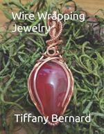 Wire Wrapping Jewelry: Step-by-Step Instructions to create a beautiful piece of wearable art featuring a teardrop shaped cabochon. 
