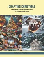 Crafting Christmas: Personalized Crochet Ornaments Book for Unique Holiday Decor