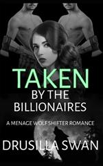 Taken by the Billionaires: A Menage Wolf Shifter Romance