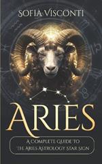 Aries: A Complete Guide To The Aries Astrology Star Sign