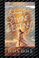 Embracing Your Divine Destiny: Dive Into a World of Self-Discovery and Empowerment