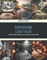 Captivating Lace Tales: Crochet Doily Patterns with Intriguing Stories Book