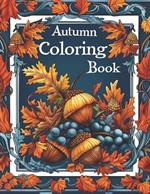 Autumn Coloring Book: Beautiful Relaxing Art Illustrations for Adults to Color In