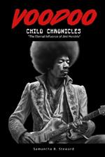 Voodoo Child Chronicles: The Eternal Influence of Jimi Hendrix