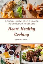 Heart-Healthy Cooking: Delicious Recipes to Lower Your Blood Pressure