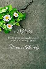 I Get Up: Poems about Courage, Resilience, Hope, and Chasing Dreams