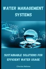 Water Management Systems: Sustainable Solutions for Efficient Water Usage