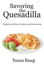 Savoring the Quesadilla: Exploring Culture, Cuisine, and Community