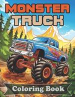 Monster Truck Coloring Book: 50 Unique designs for boys and girls. Tailored to take you on a creative journey with raised up, high powered, extreme machines.