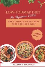 Low Fodmap Diet for Beginners 2024: The Ultimate 7-Day meal Prep For IBS Relief
