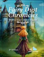 Fairy Dust Chronicles - Short and Sweet Tales Wonder: 2nd Edition