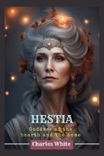 Hestia: Goddess of the hearth and the home