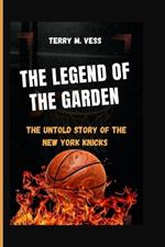 The Legend of the Garden: The Untold story of the New York Knicks