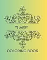 I Am: Mandala Art Adult Coloring Book with Affirmations.