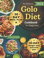 The Ultimate Golo Diet Cookbook for Beginners: 1000 Days of Wholesome, Delectable, and Super Easy Recipes, featuring a New 30-Day Meal Plan with Easy-to-Do At-Home Weight Loss Exercises