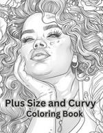 Plus and Curvy Coloring Book: Beautiful Curvy Women Coloring Book for Adults and Teen Girls