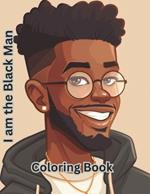 I am the Black Man: An Adult Coloring Book Celebrating the Art of Black Men