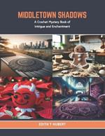 Middletown Shadows: A Crochet Mystery Book of Intrigue and Enchantment