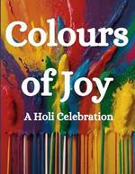 Colors of Joy: A Holi Celebration