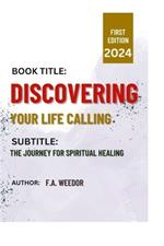 Discovering Your Life Calling: The Journey for Spiritual Healing