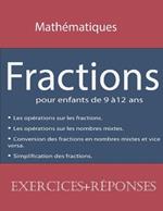 Fractions pour enfants de 9 ?12 ans: les op?rations sur les fractions-les op?rations sur les nombres mixtes -simplification des fractions-convertir des nombres mixtes en fraction et vice versa