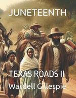 Juneteenth: Texas Roads II