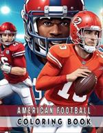 American Football Coloring Book: Create and Color 45 Illustrations of Famous Players and Team Logos, Usa Football Lovers, Great for All Ages
