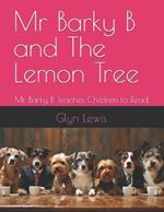 Mr Barky B and The Lemon Tree: Mr Barky B Teaches Children to Read