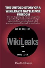 The Untold Story of a Wikileak's Battle for Freedom: Delve into the gripping saga of Julian Assange, uncovering the truth behind government secrets and the struggle for press freedom.