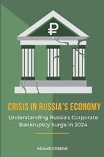 Crisis in Russia's Economy: Understanding Russia's Corporate Bankruptcy Surge in 2024