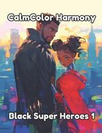 CalmColor Harmony: Black Super Heroes 1
