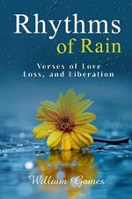 Rhythms of Rain: Verses of Love, Loss, and Liberation