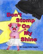 Don't Stomp On My Shine