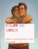 Color me Queer: Adult Coloring Book for Gay men