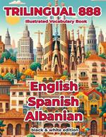 Trilingual 888 English Spanish Albanian Illustrated Vocabulary Book: Help your child master new words effortlessly