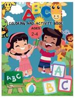 ABC coloring and activty book for ages 2-4 years: alphabet coloring book with large and simple pictures, coloring pages include animalt, fruits, tracing and coloring.