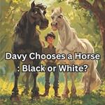 Davy Chooses a Horse: Black or White?