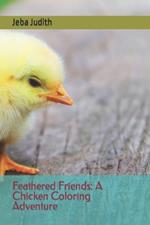 Feathered Friends: A Chicken Coloring Adventure