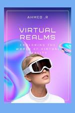 Virtual Realms: Exploring the World of Virtual Reality