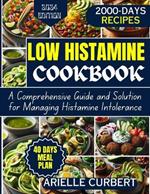 Low Histamine Cookbook: A Comprehensive Guide and Solution for Managing Histamine Intolerance