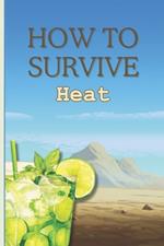 How to Survive Heat: A serious guide on how to deal with Climate Change and Global Warming.