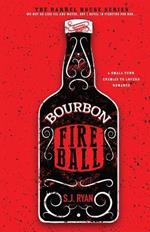 Bourbon Fireball: A Small Town Enemies to Lovers Romance