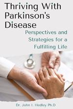 Thriving with Parkinson's Disease: Perspectives and Strategies for a Fulfilling Life