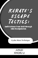 Karate's Escape Tactics: Swift Release from Hold through Joint Manipulation: Gyaku Waza Technique