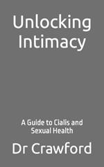 Unlocking Intimacy: A Guide to Cialis and Sexual Health