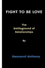 Fight to Be Love: The Battleground of Relationships