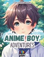 Anime Boy Adventures: Coloring Book Join the Journey!